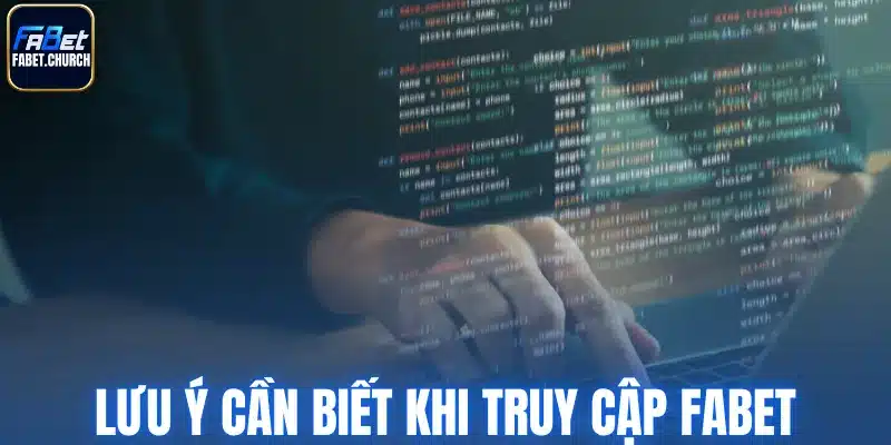 Lưu ý cần biết khi truy cập Fabet