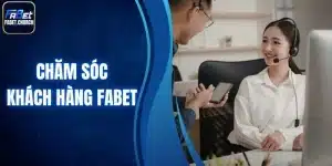 chăm sóc khách hàng Fabet