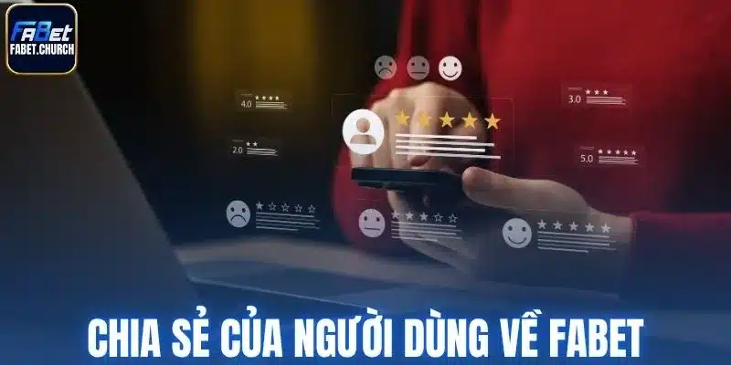 Chia sẻ chân thật của người dùng về Fabe