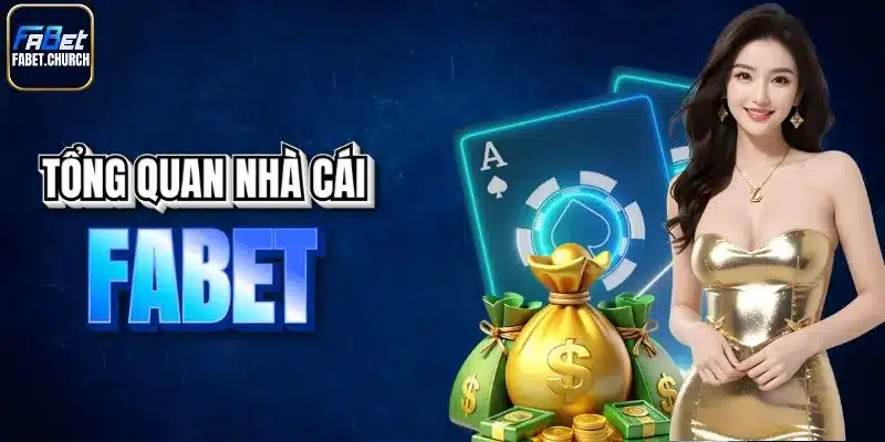 Khái quát thông tin chung về nhà cái Fabet