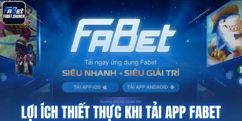 Những lợi ích thiết thực khi tải app Fabet