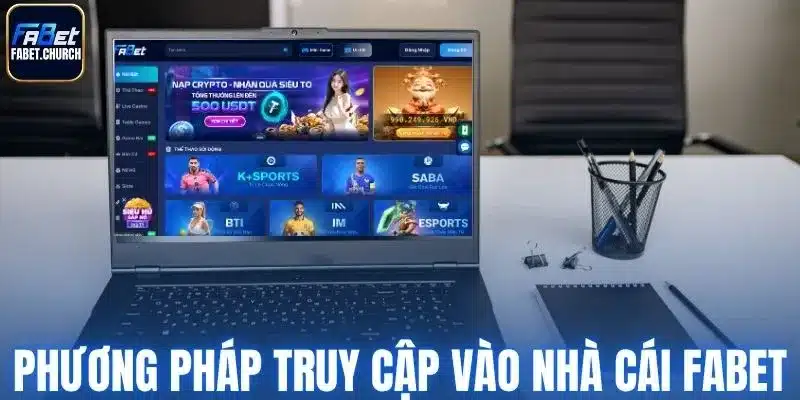Phương pháp truy cập vào nhà cái Fabet chính thức