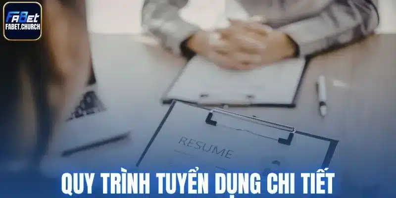 Quy trình tuyển dụng chi tiết