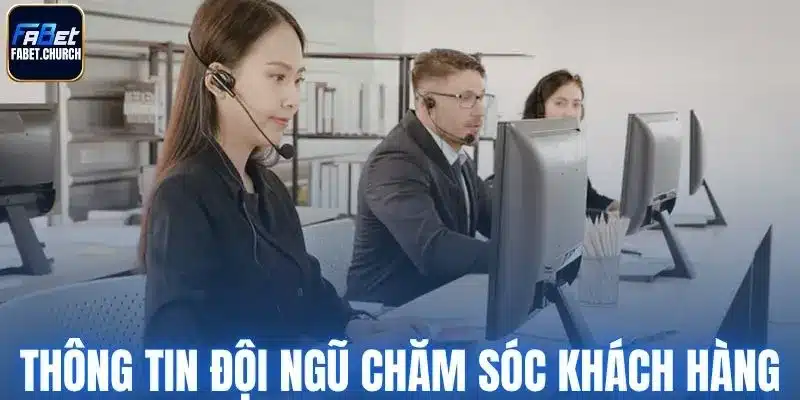 Thông tin đội ngũ chăm sóc khách hàng Fabet