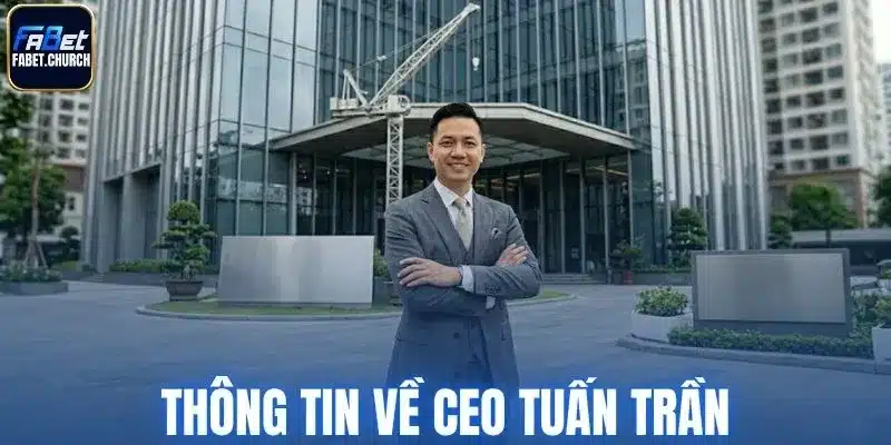 Thông tin về CEO Tuấn Trần