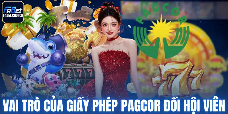 Vai trò của giấy phép PAGCOR đối hội viên